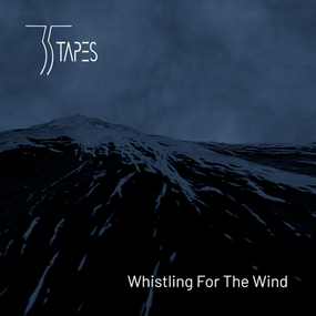 35 Tapes - Whistling For The Wind